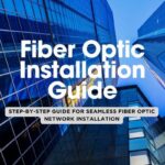 10 Steps to a Seamless Fiber Optic Installation for Your Business