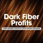Dark Fiber Deals: How Enterprises are Monetizing Unused Capacity 💡