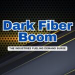 The Rise of Dark Fiber: Who’s Buying and Why?