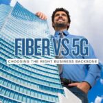 Fiber vs. 5G for Business Connectivity