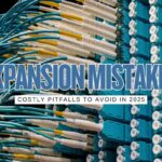 8 Costly Mistakes When Expanding Fiber Networks in 2025
