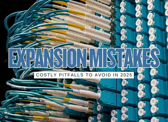 8 Costly Mistakes When Expanding Fiber Networks in 2025