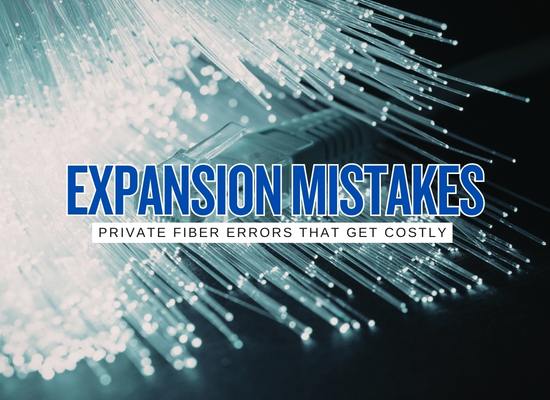 12 Private Fiber Expansion Mistakes That Quietly Get Expensive